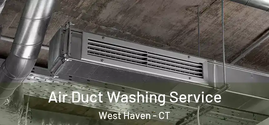  Air Duct Washing Service West Haven - CT