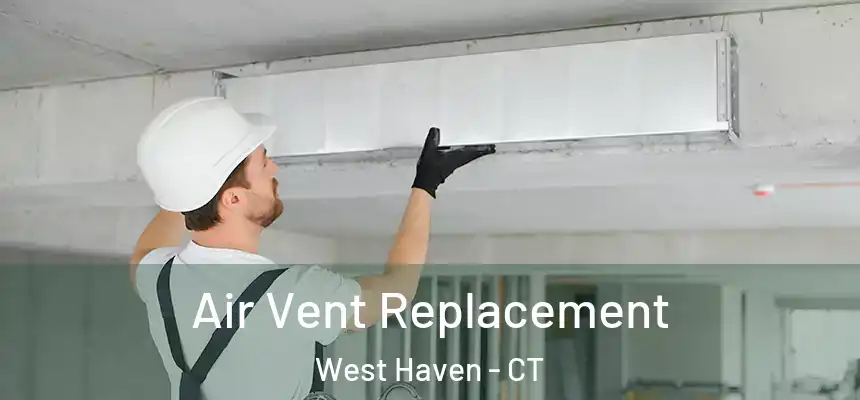  Air Vent Replacement West Haven - CT