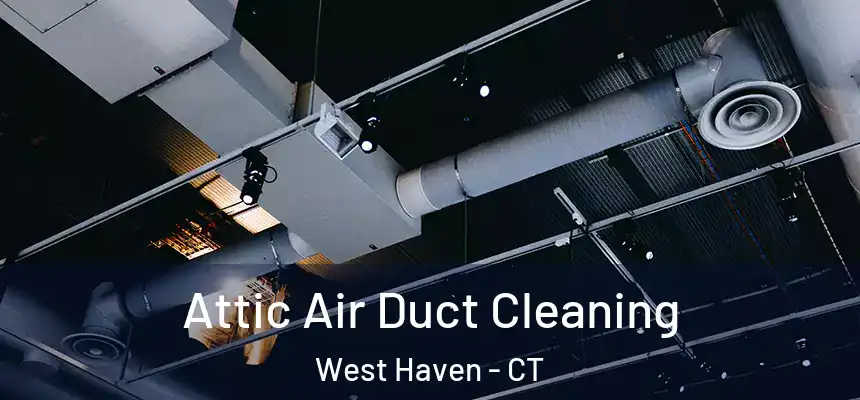  Attic Air Duct Cleaning West Haven - CT