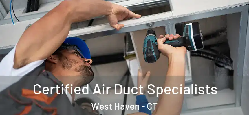 Certified Air Duct Specialists West Haven - CT