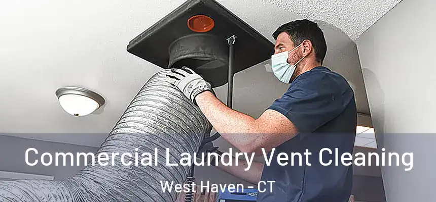  Commercial Laundry Vent Cleaning West Haven - CT