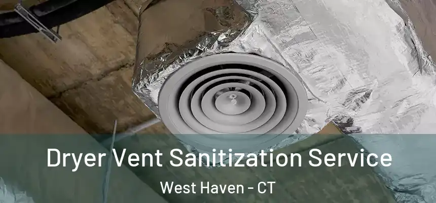  Dryer Vent Sanitization Service West Haven - CT