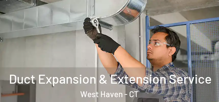  Duct Expansion & Extension Service West Haven - CT