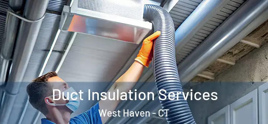  Duct Insulation Services West Haven - CT