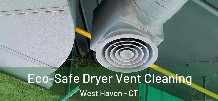  Eco-Safe Dryer Vent Cleaning West Haven - CT