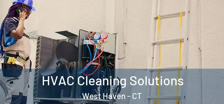  HVAC Cleaning Solutions West Haven - CT