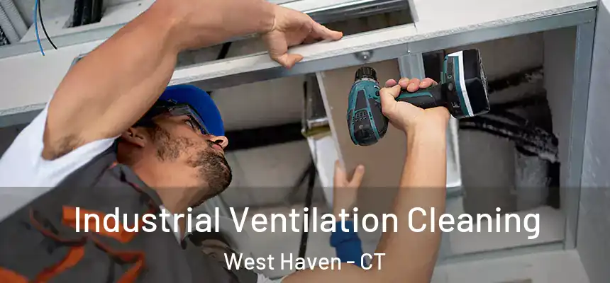  Industrial Ventilation Cleaning West Haven - CT