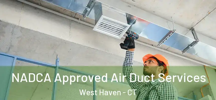  NADCA Approved Air Duct Services West Haven - CT