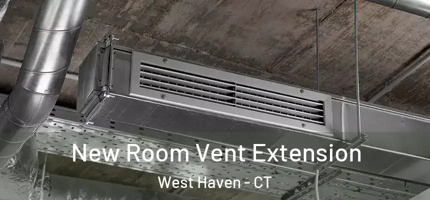  New Room Vent Extension West Haven - CT