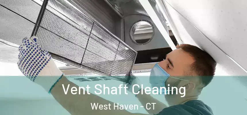  Vent Shaft Cleaning West Haven - CT
