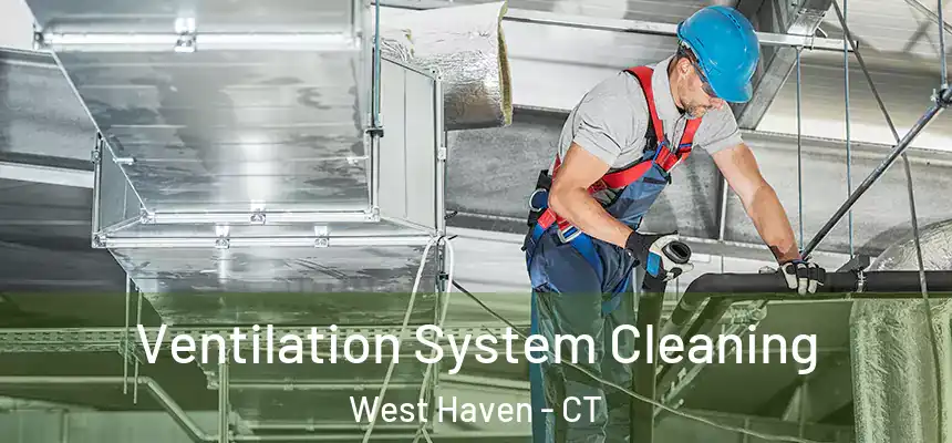  Ventilation System Cleaning West Haven - CT
